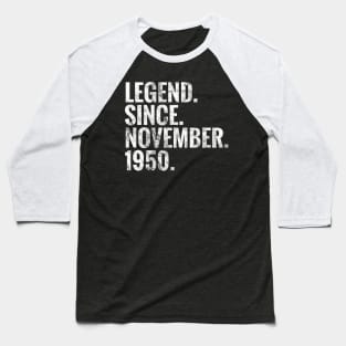 Legend since November 1950 Birthday Shirt Happy Birthday Shirts Baseball T-Shirt